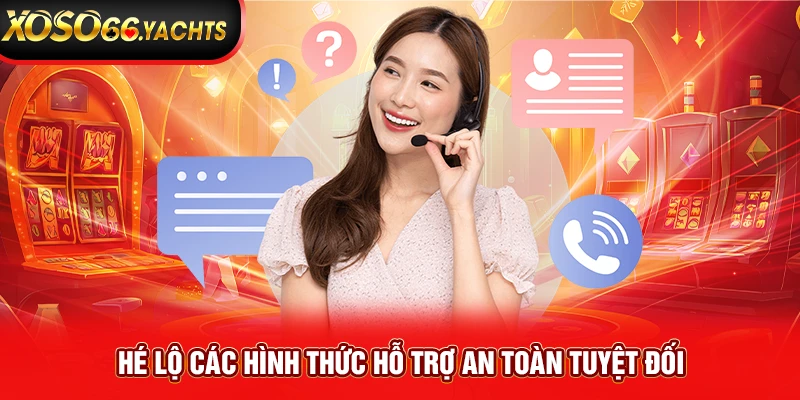Hé lộ các hình thức hỗ trợ an toàn tuyệt đối Hé lộ các hình thức hỗ trợ an toàn tuyệt đối