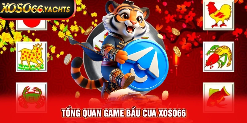 Tổng quan game bầu cua Xoso66 Tổng quan game bầu cua Xoso66